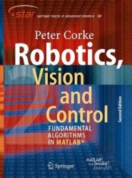 Robotics, Vision and Control : Fundamental Algorithms In MATLAB® Second, Completely Revised, Extended And Updated Edition