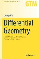 Differential Geometry - Connections, Curvature, and Characteristic Classes