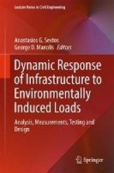 Dynamic Response of Infrastructure to Environmentally Induced Loads : Analysis, Measurements, Testing, and Design