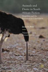 Animals and Desire in South African Fiction : Biopolitics and the Resistance to Colonization
