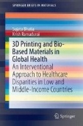 3D Printing and Bio-Based Materials in Global Health - An Interventional Approach to the Global Burden of Surgical Disease in Lo