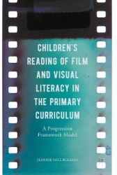 Children's Reading of Film and Visual Literacy in the Primary Curriculum - A Progression Framework Model