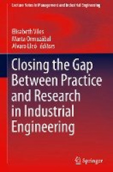 Closing the Gap Between Practice and Research in Industrial Engineering