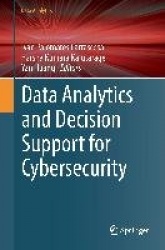 Data Analytics and Decision Support for Cybersecurity : Trends, Methodologies and Applications