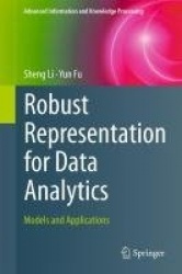 Robust Representation for Data Analytics : Models and Applications