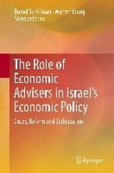 The Role of Economic Advisers in Israel's Economic Policy : Crises, Reform and Stabilization