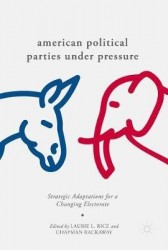 American Political Parties Under Pressure : Strategic Adaptations for a Changing Electorate