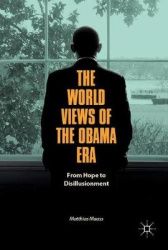 The World Views of the Obama Era - From Hope to Disillusionment