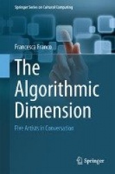 The Algorithmic Dimension : Five Artists in Conversation