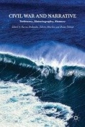 Civil War and Narrative : Testimony, Historiography, Memory
