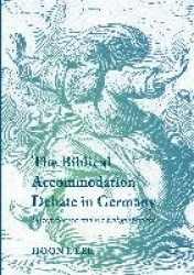 The Biblical Accommodation Debate in Germany - Interpretation and the Enlightenment