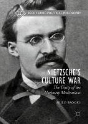 Nietzsche’s Culture War : The Unity of the Untimely Meditations