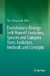 Evolutionary Biology: Self/Nonself Evolution, Species and Complex Traits Evolution, Methods and Concepts