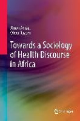 Towards a Sociology of Health Discourse in Africa