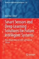 Smart Sensors and Deep Learning Solutions for Future Intelligent Systems - New Requirements from Software to Silicon