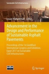 Advancement in the Design and Performance of Sustainable Asphalt Pavements : Proceedings of the 1st GeoMEast International
