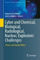 Cyber and Chemical, Biological, Radiological, Nuclear, Explosives Challenges - Threats and Counter Efforts