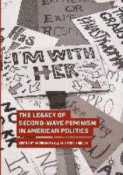 The Legacy of Second-Wave Feminism in American Politics