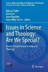 Issues in Science and Theology: Are We Special? : Human Uniqueness in Science and Theology