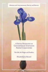 A Social Biography of Contemporary Innovative Poetry Communities : The Gift, the Wager, and Poethics