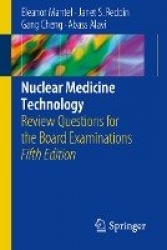 Nuclear Medicine Technology : Review Questions for the Board Examinations