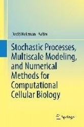 Stochastic Processes, Multiscale Modeling, and Numerical Methods for Computational Cellular Biology
