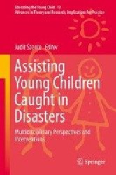 Assisting Young Children Caught in Disasters - Multidisciplinary Perspectives and Interventions