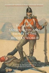 Violence, Colonialism and Empire in the Modern World