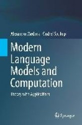 Modern Language Models and Computation : Theory with Applications