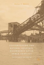 Peacebuilding and Natural Resource Governance After Armed Conflict : Sierra Leone and Liberia