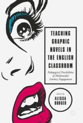 Teaching Graphic Novels in the English Classroom - Pedagogical Possibilities of Multimodal Literacy Engagement