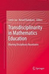 Transdisciplinarity in Mathematics Education - Blurring Disciplinary Boundaries