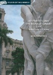 Aesthetics and the Revolutionary City - Real and Imagined Havana