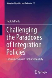 Challenging the Paradoxes of Integration Policies : Latin Americans in the European City