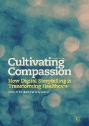 Cultivating Compassion : How Digital Storytelling is Transforming Healthcare