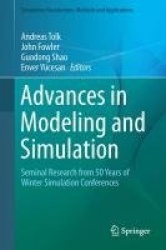 Advances in Modeling and Simulation : Seminal Research from 50 Years of Winter Simulation Conferences