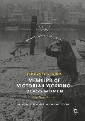 Memoirs of Victorian Working-Class Women - The Hard Way Up