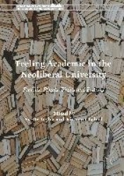 Feeling Academic in the Neoliberal University : Feminist Flights, Fights and Failures