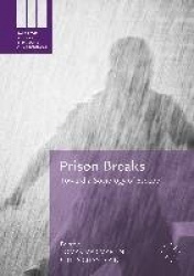 Prison Breaks : Toward a Sociology of Escape
