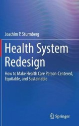 Health System Redesign : How to Make Health Care Person-Centered, Equitable, and Sustainable