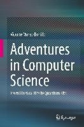 Adventures in Computer Science : From Classical Bits to Quantum Bits