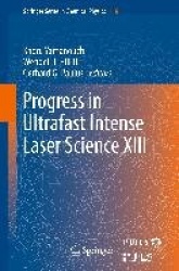 Progress in Ultrafast Intense Laser Science XIII