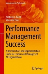 Performance Management Success : A Best Practices and Implementation Guide for Leaders and Managers of All Organizations