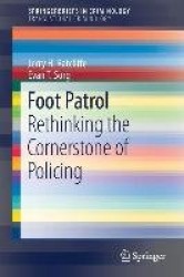 Foot Patrol : Rethinking the Cornerstone of Policing