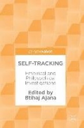 Self-Tracking : Empirical and Philosophical Investigations