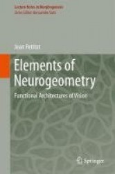 Elements of Neurogeometry : Functional Architectures of Vision