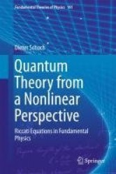 Quantum Theory from a Nonlinear Perspective - Riccati Equations in Fundamental Physics