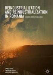 Deindustrialization and Reindustrialization in Romania : Economic Strategy Challenges