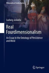 Real Fourdimensionalism - An Essay in the Ontology of Persistence and Mind
