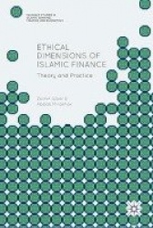 Ethical Dimensions of Islamic Finance : Theory and Practice